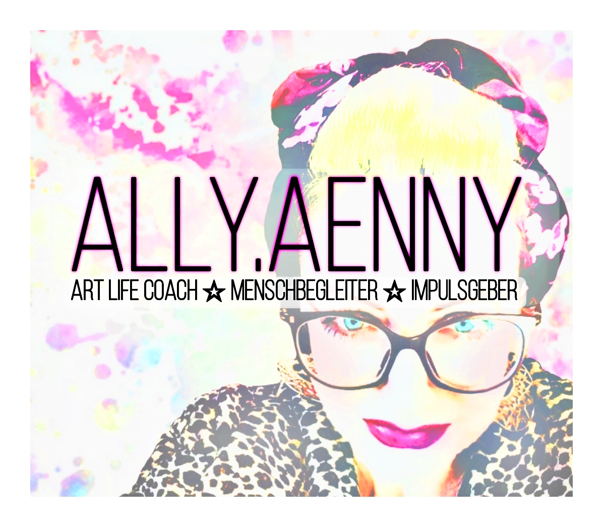 Ally.Aenny - Art Life Coach ☆ Menschbegleiter ☆ Impulsgeber 